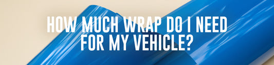 How Much Wrap Do I Need For My Vehicle?